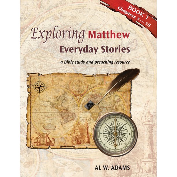 Exploring Matthew: : Everyday Stories, a Bible Study and Preaching
