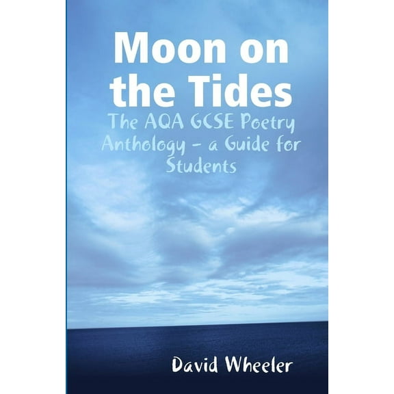 Moon on the Tides: The AQA GCSE Poetry Anthology - a Guide for Students, (Paperback)
