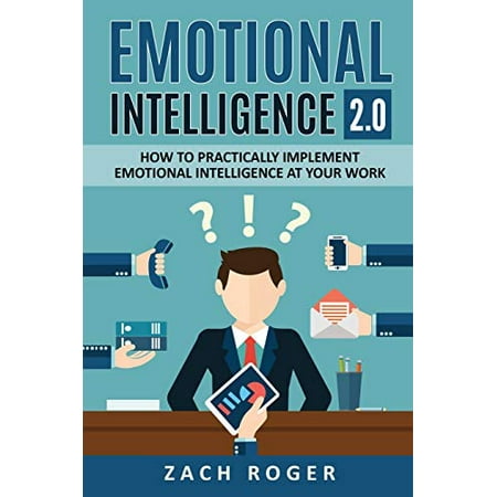 Emotional Intelligence 2.0: How to Practically Implement Emotional