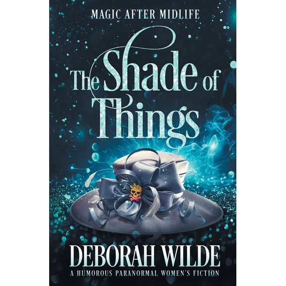 Magic After Midlife The Shade of Things: A Humorous Paranormal Women's Fiction, Book 5, (Paperback)