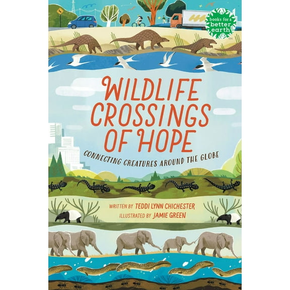 Books for a Better Earth Wildlife Crossings of Hope: Connecting Creatures Around the Globe, (Hardcover)