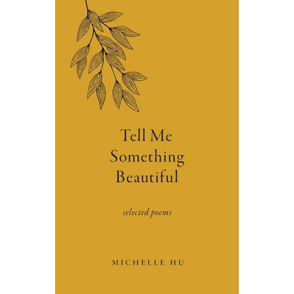 Tell Me Something Beautiful: Selected Poems (Paperback)