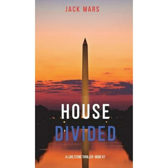 Luke Stone Thriller: House Divided (A Luke Stone Thriller-Book 7) (Hardcover)