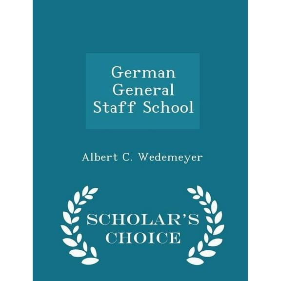 German General Staff School - Scholar's Choice Edition (Paperback)