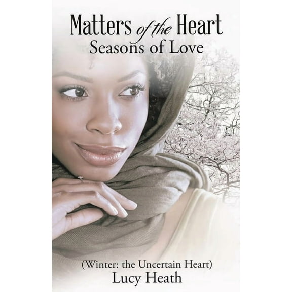 Matters of the Heart Seasons of Love (Winter: The Uncertain Heart), (Paperback)