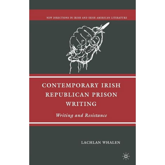 New Directions in Irish and Irish Americ Contemporary Irish Republican Prison Writing: Writing and Resistance, (Paperback)