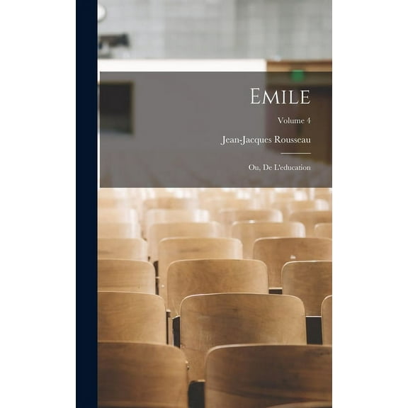 Emile; ou, De l'education; Volume 4 (Hardcover)