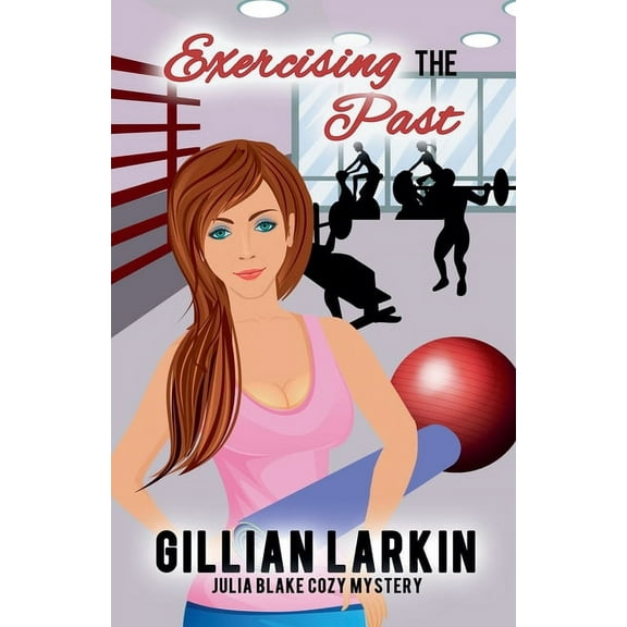 Julia Blake Cozy Mystery Exercising the Past, Book 11, (Paperback)