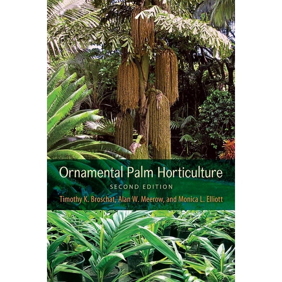 Ornamental Palm Horticulture, Second Edition, (Paperback)