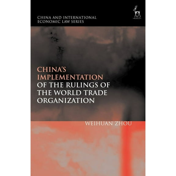 China and International Economic Law China's Implementation of the Rulings of the World Trade Organization, (Paperback)