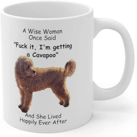 

Funny Cavapoo Dog Mom Gifts for Women Puppy Lovers Mother s Day 2022 A Wise Woman Once Said Coffee Mug with Fun Quotes Ceramic Cup White 11oz