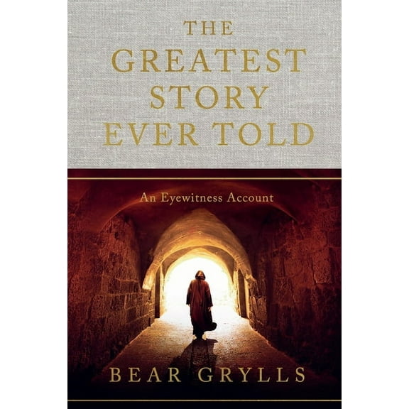 The Greatest Story Ever Told: An Eyewitness Account (Hardcover)