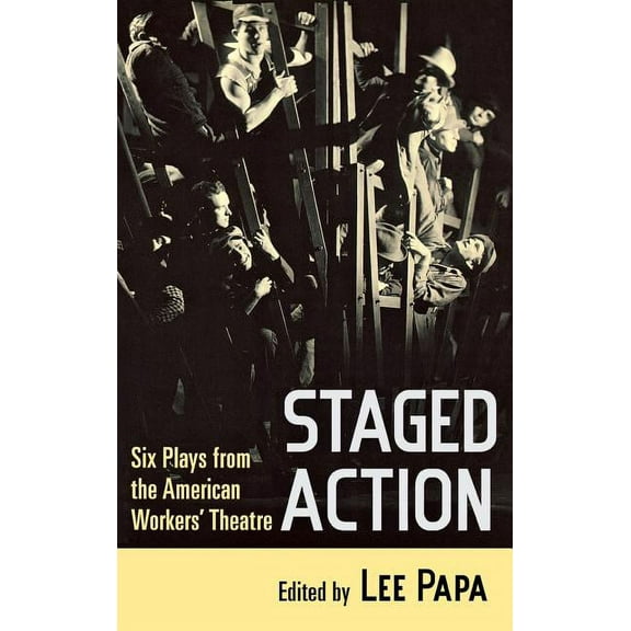 Staged Action: Six Plays from the American Workers' Theatre, (Hardcover)