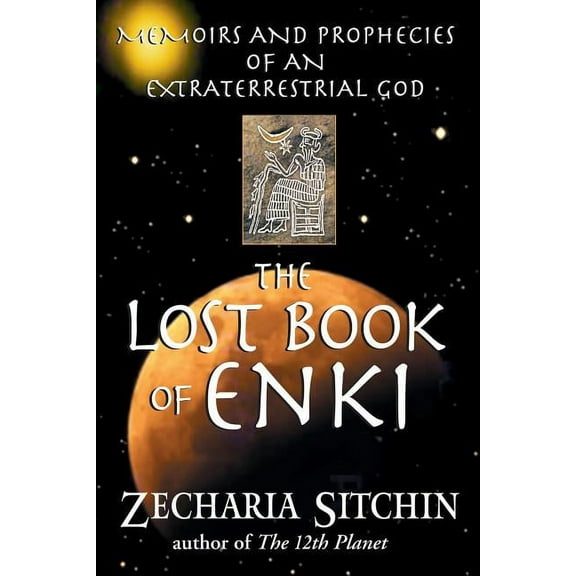 The Lost Book of Enki: Memoirs and Prophecies of an Extraterrestrial God, (Paperback)