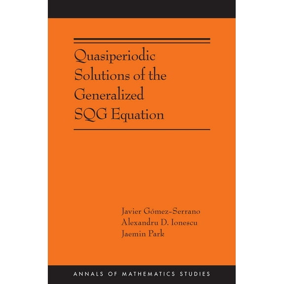 Annals of Mathematics Studies Quasiperiodic Solutions of the Generalized Sqg Equation, Book 222, (Paperback)