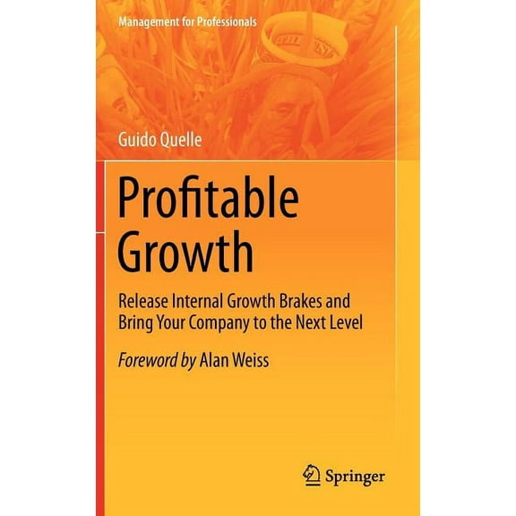 Management for Professionals Profitable Growth: Release Internal Growth Brakes and Bring Your Company to the Next Level, Book 0, (Hardcover)