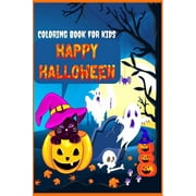 Happy Halloween Coloring Book For Kids : Fun Children Coloring Book for Halloween | Collection of Fun, Original & Unique Halloween Coloring Pages: Cute, Spooky & Scary Things Such as