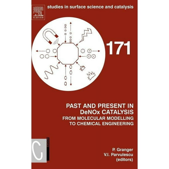Studies in Surface Science and Catalysis Past and Present in Denox Catalysis: From Molecular Modelling to Chemical Engineering: Volume 171, Book 171, (Hardcover)