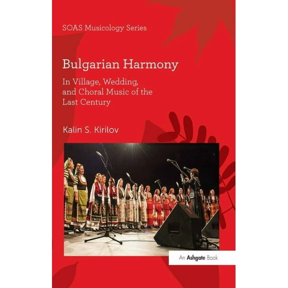 Soas Studies in Music Bulgarian Harmony: In Village, Wedding, and Choral Music of the Last Century, (Paperback)
