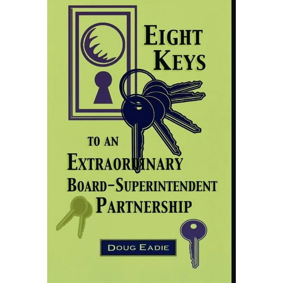 Eight Keys to an Extraordinary Board-Superintendent Partnership, (Paperback)