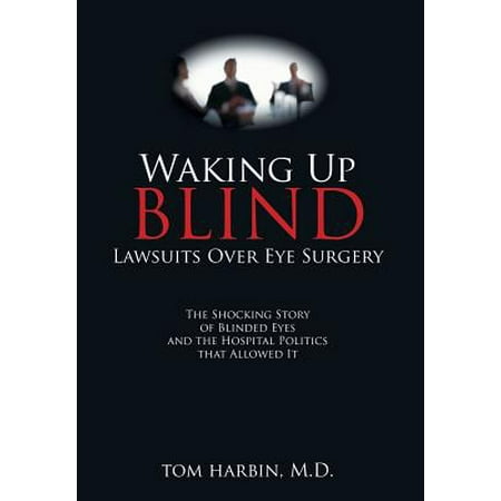 Waking Up Blind : Lawsuits Over Eye Surgery