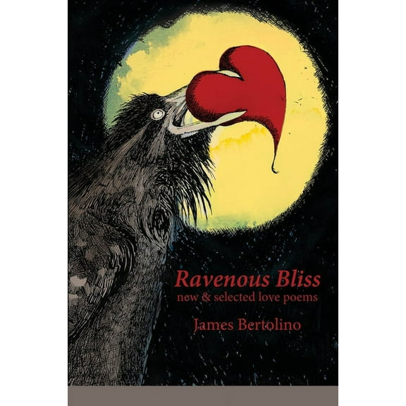 Ravenous Bliss: new & selected love poems, (Paperback)