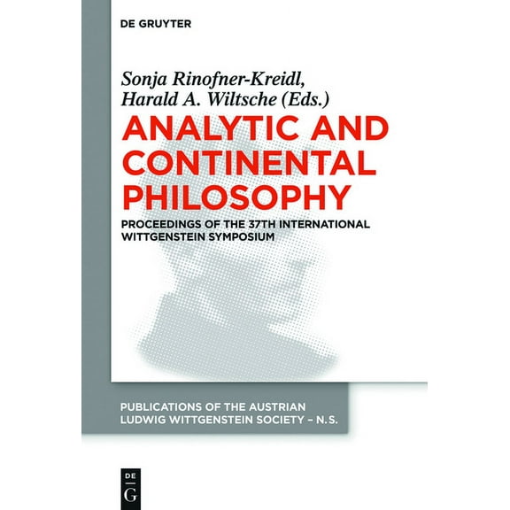 Publications of the Austrian Ludwig Witt Analytic and Continental Philosophy: Methods and Perspectives. Proceedings of the 37th International Wittgenstein Sympos, Book 23, (Hardcover)