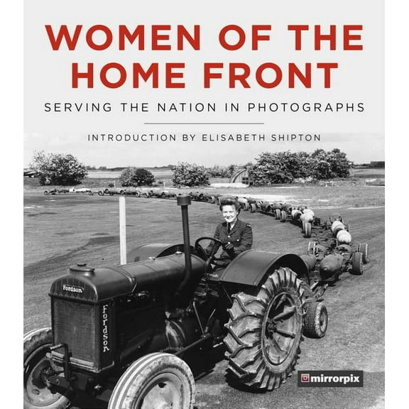 Women of the Home Front : Serving the Nation in Photographs (Hardcover)