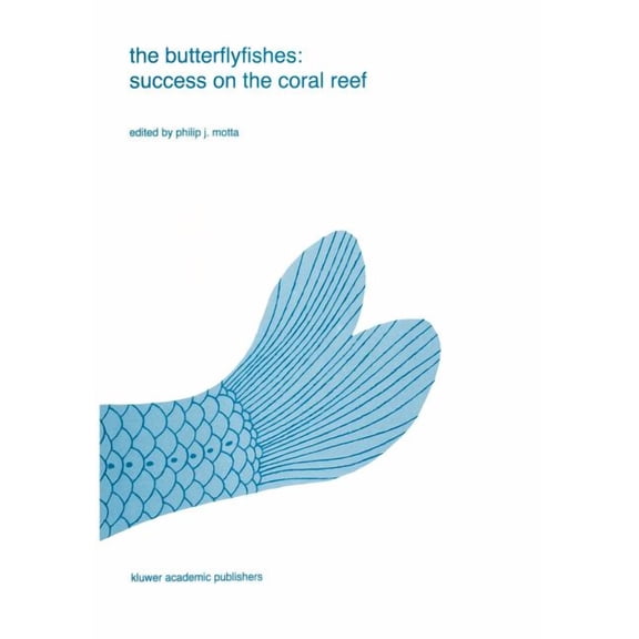 Developments in Environmental Biology of The Butterflyfishes: Success on the Coral Reef, Book 9, (Paperback)