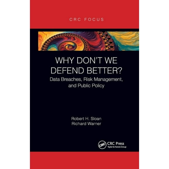 Why Don't We Defend Better?: Data Breaches, Risk Management, and Public Policy, (Paperback)
