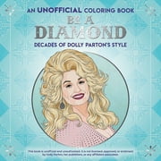 Dover Adult Coloring Books: Be a Diamond: Decades of Dolly Parton's Style (An Unofficial Coloring Book) (Paperback)