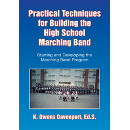 Practical Techniques for Building the High School Marching Band - (Best High School Bands)