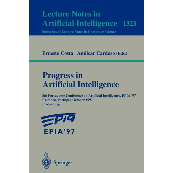 Progress in Artificial Intelligence: 8th Portuguese Conference on Artificial Intelligence, Epia '97, Coimbra, Portugal, , (Paperback)