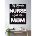 thumbnail image 2 of My Favorite Nurse Calls Me Mom Poster Wall Art, Modern Wall Decor, 12x18 UNFRAMED, 2 of 3