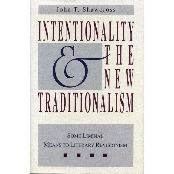 Intentionality and the New Traditionalism: Some Liminal Means to Literary Revisionism, (Paperback)