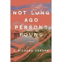 Not Long Ago Persons Found, (Paperback)