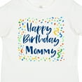 thumbnail image 4 of Inktastic Happy Birthday Mommy Boys or Girls Toddler T-Shirt, 4 of 5