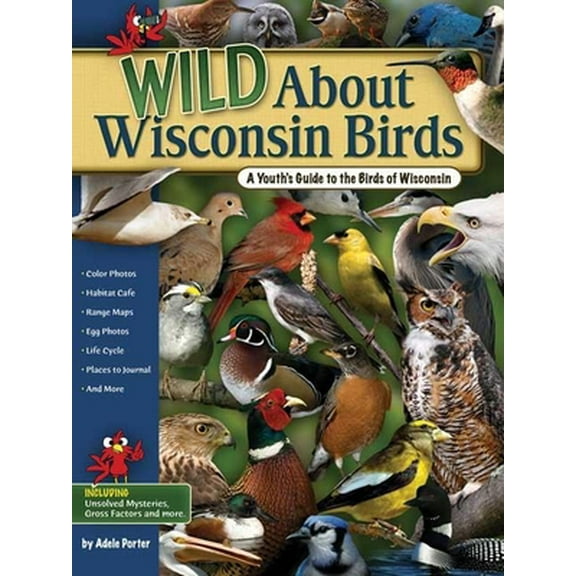 Pre-Owned Wild about Wisconsin Birds: A Youth's Guide to the Birds of Wisconsin (Paperback) 159193091X 9781591930914