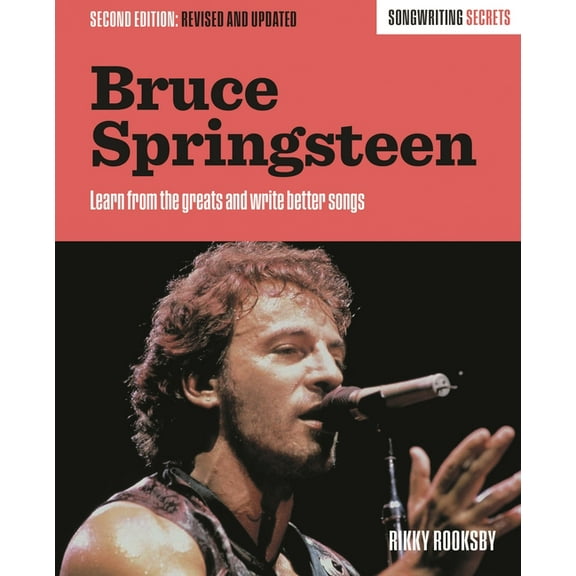 Bruce Springsteen: Songwriting Secrets, Revised and Updated, (Paperback)