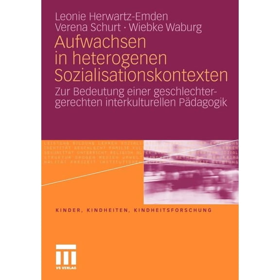 Kinder, Kindheiten Und Kindheitsforschun Aufwachsen in Heterogenen Sozialisationskontexten: Zur Bedeutung Einer Geschlechtergerechten Interkulturellen PÃ¤dagogik, Book 5, (Paperback)
