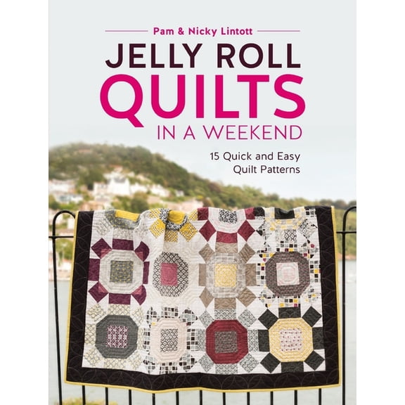 Jelly Roll Quilts in a Weekend: 15 Quick and Easy Quilt Patterns, (Paperback)