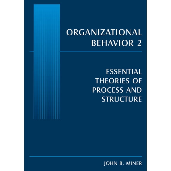 Organizational Behavior 2: Essential Theories of Process and Structure, (Paperback)