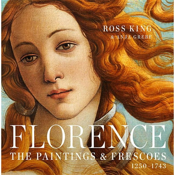 Florence: The Paintings & Frescoes, 1250-1743, (Hardcover)