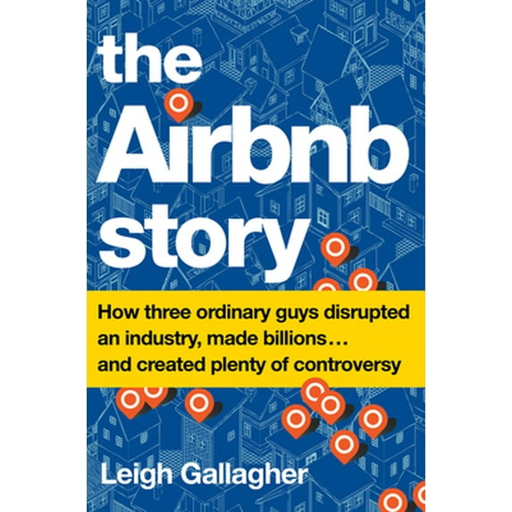 Pre-Owned The Airbnb Story: How Three Ordinary Guys Disrupted an Industry, Made Billions . . . and Created Plenty of Controversy (Hardcover) 0544952669 9780544952669