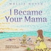 I Became Your Mama, Used [Hardcover]