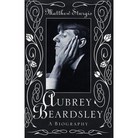 Pre-Owned Aubrey Beardsley: A Biography (Hardcover) 087951910X 9780879519100