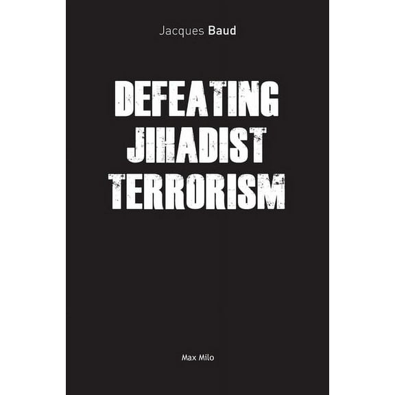 Defeating Jihadist Terrorism, (Paperback)