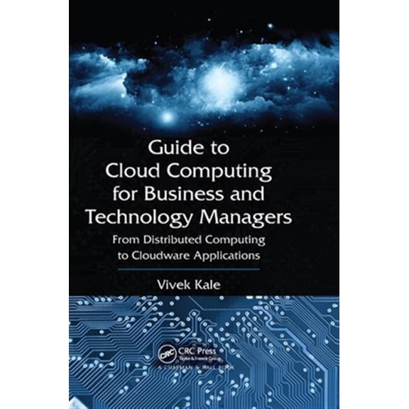 Pre-Owned Guide to Cloud Computing for Business and Technology Managers: From Distributed Computing to Cloudware Applications, (Paperback)