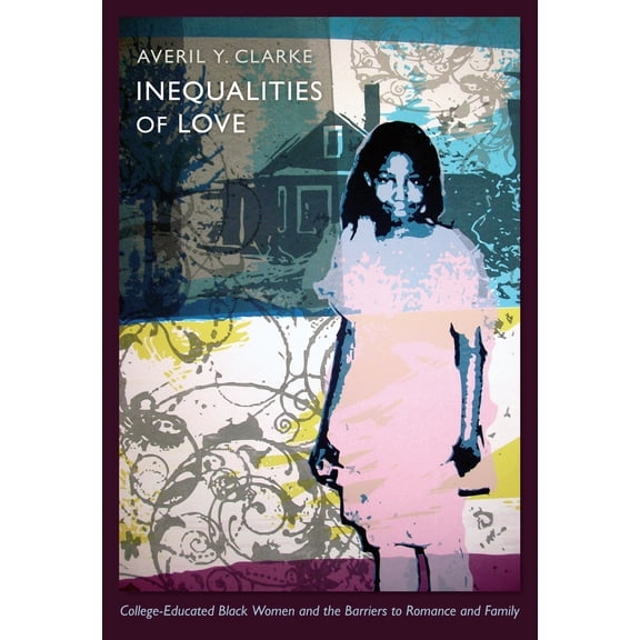 Pre-Owned Inequalities of Love: College-Educated Black Women and the Barriers to Romance and Family (Paperback) 0822350084 9780822350088