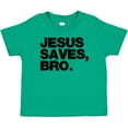 thumbnail image 3 of Inktastic Jesus Saves, Bro. Boys or Girls Baby T-Shirt, 3 of 5